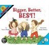 Bigger, Better, Best!