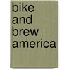 Bike and Brew America door Todd Mercer