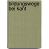 Bildungswege bei Kant by Marlene Müller-Rytlewski