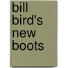 Bill Bird's New Boots by Vivian French