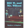 Bill W. And Mr.Wilson by Matthew J. Raphael