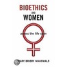 Bioethics And Women C door Mary Briody Mahowald