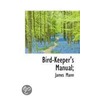 Bird-Keeper's Manual; door James Mann
