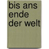 Bis ans Ende der Welt door Reinhold Messner