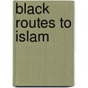Black Routes To Islam door Manning Marable