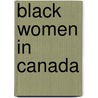 Black Women In Canada door Pat Staton