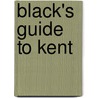 Black's Guide to Kent door Onbekend