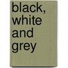 Black, White And Grey door Franz Kruger