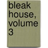 Bleak House, Volume 3 by Charles Dickens