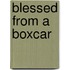 Blessed from a Boxcar