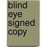 Blind Eye Signed Copy door Onbekend