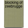 Blocking Of Zeebrugge door A.F.B. Carpenter