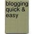 Blogging Quick & Easy