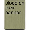 Blood On Their Banner door David Robbie