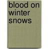 Blood On Winter Snows door Herman Lloyd Bruebaker