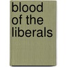 Blood of the Liberals by George Packer
