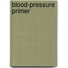 Blood-Pressure Primer door Francis Ashley Faught