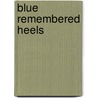 Blue Remembered Heels door Nell Dixon