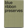 Blue Ribbon Preserves door Linda J. Amendt