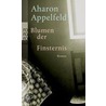 Blumen der Finsternis by Aharon Appelfeld