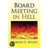 Board Meeting In Hell by Harold G. Maske
