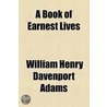 Book Of Earnest Lives by William Henry Davenport Adams
