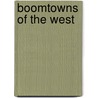 Boomtowns Of The West by Bobbie Kalman