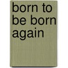 Born To Be Born Again door Nigerrick Teasley