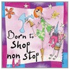 Born To Shop Non Stop door Onbekend