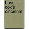 Boss Cox's Cincinnati by Zane L. Miller