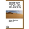 Bottled Up In Belgium by Arthur Bartlett Maurice