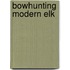 Bowhunting Modern Elk
