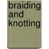 Braiding and Knotting