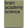 Brain Academy Science by Unknown