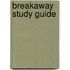 Breakaway Study Guide