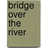 Bridge Over the River door Sigwart