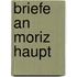 Briefe An Moriz Haupt