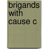 Brigands With Cause C door John S. Koliopoulos