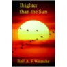 Brighter Than the Sun by Rolf Witzsche