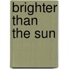 Brighter Than the Sun by John Ross MacDuff