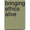 Bringing Ethics Alive door Nanette K. Gartrell