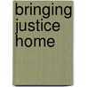 Bringing Justice Home door Cheryl Thompson-Barrow
