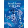 Bristol Rovers Greats by Richard Jones