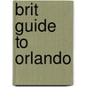 Brit Guide To Orlando by Susan Veness