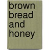 Brown Bread And Honey door Pamela Allen