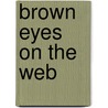 Brown Eyes on the Web door Maggie Rivas-Rodriguez