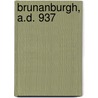 Brunanburgh, A.D. 937 door Francis W.T. Tudsbery