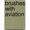 Brushes With Aviation door Geoff Beckett