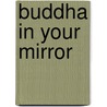 Buddha In Your Mirror door Woody Hochswender