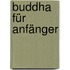 Buddha für Anfänger